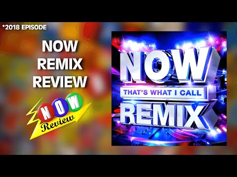 Now That's What I Call Remix | The NOW Review