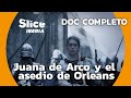 Asedio De Orleans La Defensa De La Ciudad Y Su Liberación SLICE Iberia DOCUMENTAL COMPLETO