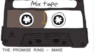 THE PROMISE RING - MAKE ME A MIXED TAPE
