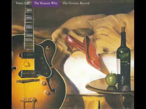 Vince Gill -The Reason Why {Guest Vocalist Alison Krauss}