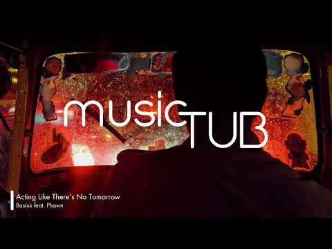 Acting Like There's No Tomorrow - Basixx feat. Phawn [Dance Music]