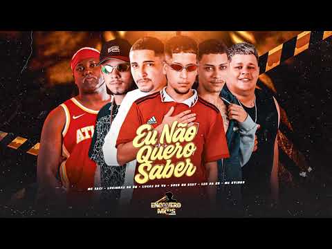 EU NÃO QUERO SABER - LUKINHAS DA ZN, LUCAS DO VG, MC EVINHO, DUCK NO BEAT E LEO DA ZO #bregafunk 
