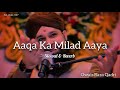 Aaqa Ka Milad Aaya Owais Raza Qadri Naat Slowed Reverb