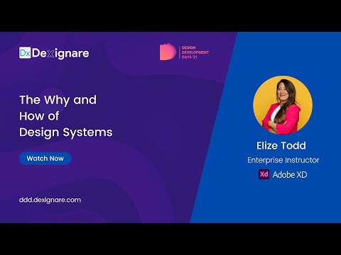 The Why and How of Design System with Elize Todd | Adobe XD | DDD21 | Dexignare | 2021