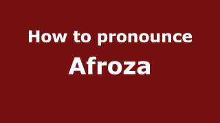 How to pronounce Afroza