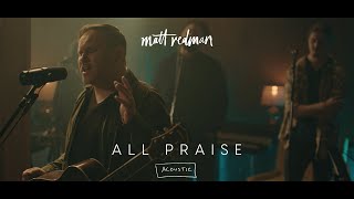 All Praise (Acoustic) | Matt Redman