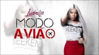 Ludmilla - Modo Avião (C/ Letra na Descrição)