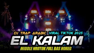 Download lagu DJ TRAP ARABIC | DJ EL KALAM VIRAL TIKTOK 2025 FULL BASS NROTOK NULUP mp3