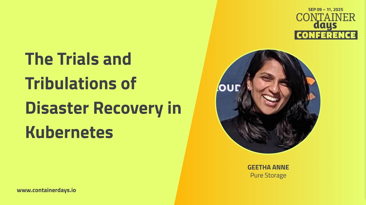 The Trials and Tribulations of Disaster Recovery in Kubernetes - Geetha Anne
