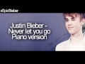 Justin Bieber Never Let You Go Piano Version 