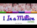 ASTRO (아스트로) - 1 IN A MILLION LYRIC (HAN-ROM-ENG COLOR CODED LYRIC)