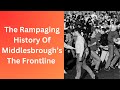The Rampaging History Of Middlesbrough’s The Frontline