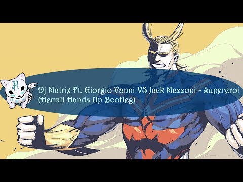 Dj Matrix Ft. Giorgio Vanni VS Jack Mazzoni - SUPEREROI (Hermit Hands Up Bootleg)