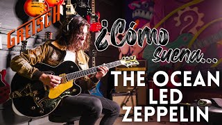 Video thumbnail for CÓMO SUENA The Ocean - LED ZEPPELIN | Gretsch FALCON G6136T-BLK | Eusica Music Store by Eusica
