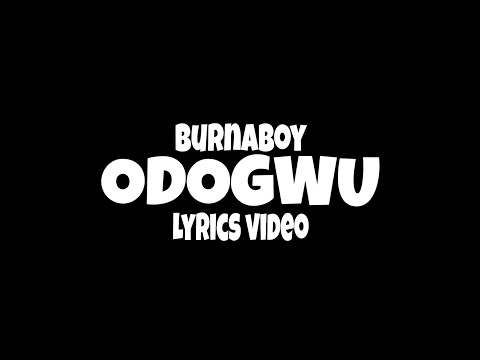 Burnaboy - Odogwu (lyrics video)
