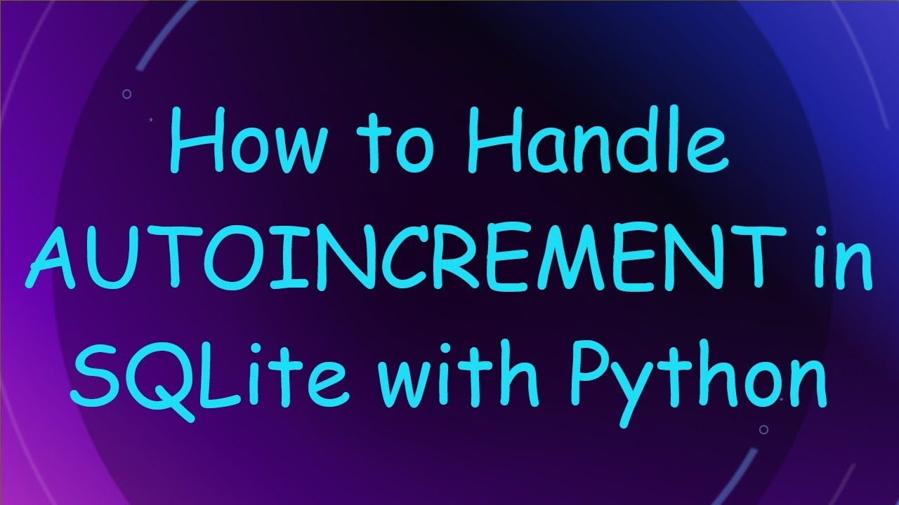 How to Handle AUTOINCREMENT in SQLite with Python