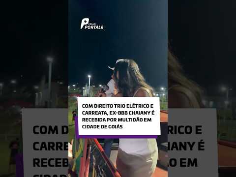Com direito trio elétrico e carreata, ex-BBB Chaiany é recebida por multidão em cidade de Goiás
