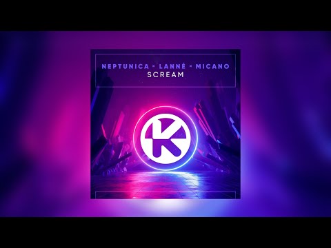 Neptunica & LANNÉ & Micano - Scream