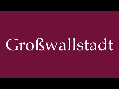 How to Pronounce ''Großwallstadt'' Correctly in German
