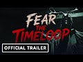 Fear The Timeloop Official Gameplay Trailer