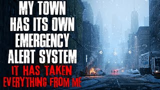 My Town Has Its Own Emergency Alert System It Has Taken Everything From Me Creepypasta