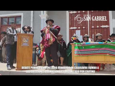 DEBATE PÚBLICO COMUNITARIO REALIZADO EN CAQUIAVIRI RUMBO A LAS SUBNACIONALES ORGANIZADO POR CAOTMA