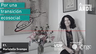 Trailer. Por una transición ecosocial. Maristella Svampa. Episodio 1 de La Tierra Arde
