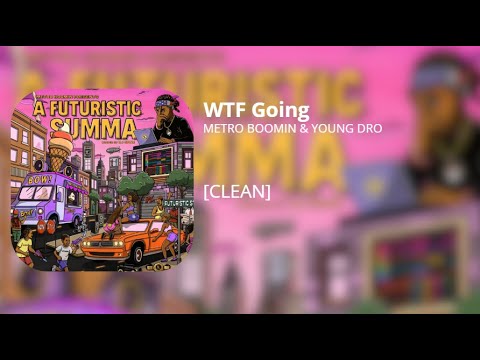 WTF Goin - Metro Boomin & Young Dro (clean)