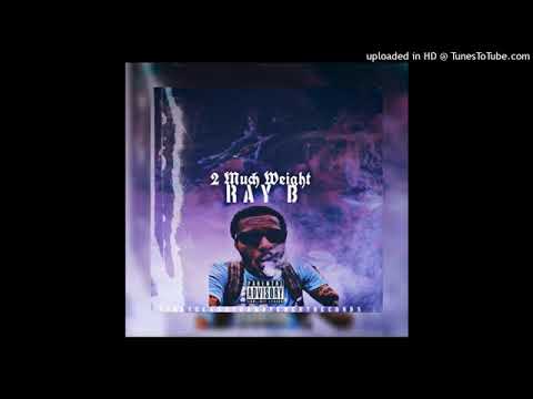 Ray B - Go (Feat. FlySir, Bizzy Bowen, Yung Finesse) [2 Much Weight Mixtape]