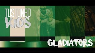 Tustoned Kids | Gladiators [Official Music Video]