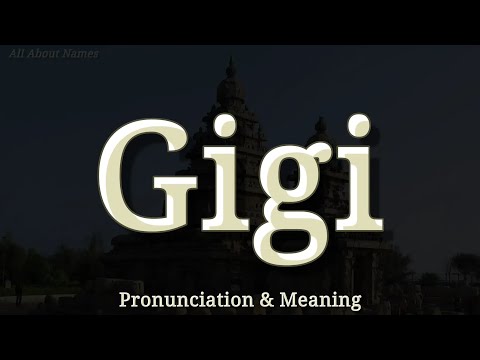 Gigi - Pronunciation and Meaning