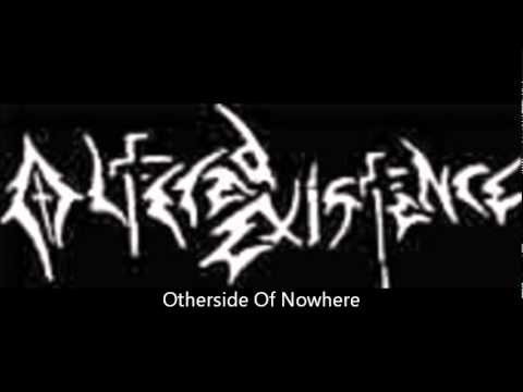 Altered Existence -  Otherside Of Nowhere
