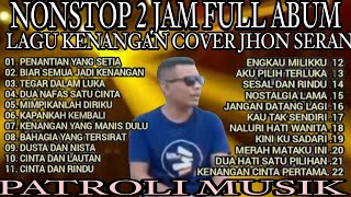 Download lagu PLAYLYST NONSTOP 2 JAM  FULL ALBUM NOSTALGIA COVER JHON SERAN  mp3