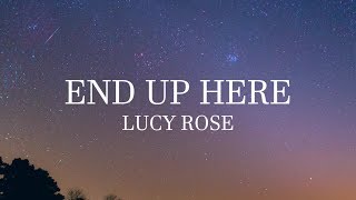 Lucy Rose - End Up Here (lyrics)