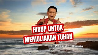 Download lagu Hidup untuk memuliakan Tuhan // Pdt Yakub Tri Handoko mp3