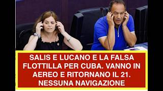 SALIS E LUCANO E LA FALSA FLOTTILLA PER CUBA. VANNO IN AEREO E RITORNANO IL 21. NESSUNA NAVIGAZIONE