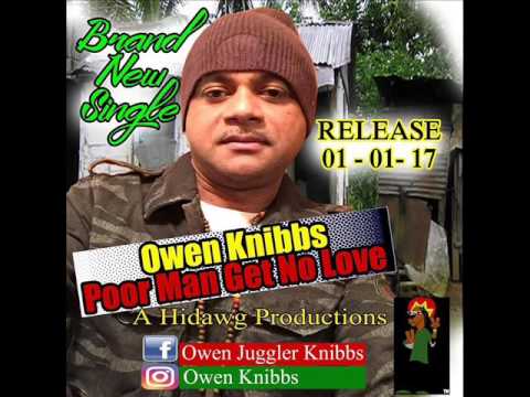 Owen Knibbs -  Poor Man Get No Love (New Single) (HiDawg Productions) (JAN.2017)
