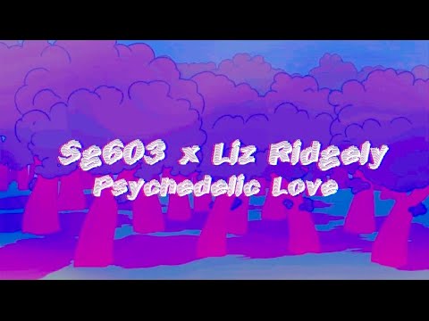 Sg603 - Psychedelic Love (feat. Liz Ridgely)