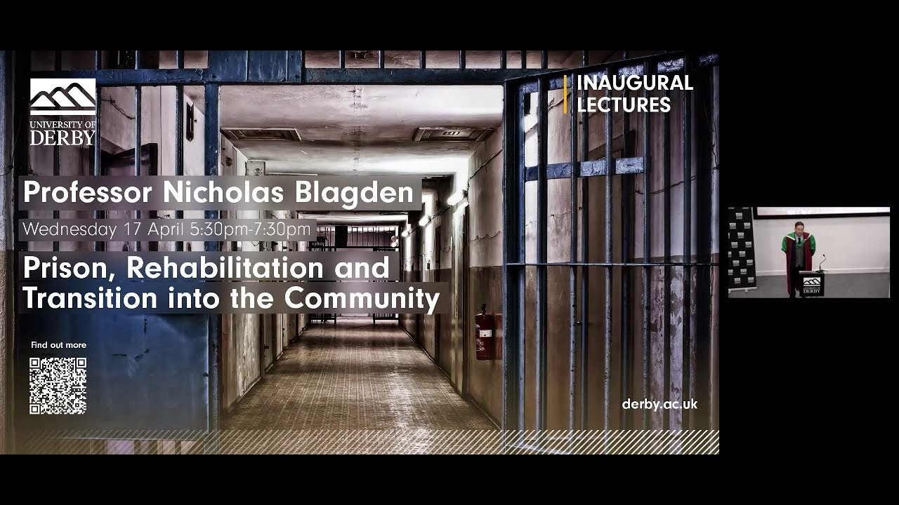Nicholas Blagden's Inaugural Lecture: Prison, Rehabilitation and Transition into the Community