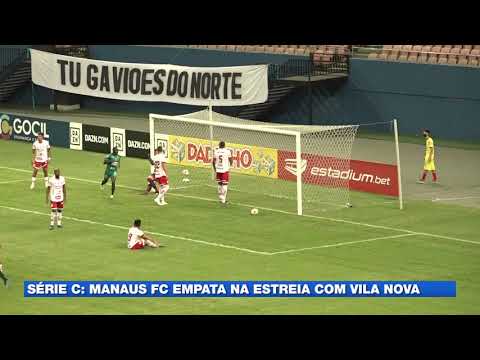 Manaus FC fica no empate com Vila Nova na estreia no brasileirão série C