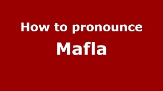 How to pronounce Mafla