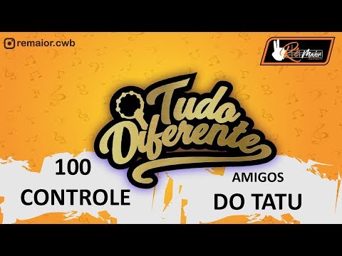 GRUPO 100 CONTROLE E AMIGOS DO TATU - TUDO DIFERENTE - 09/06