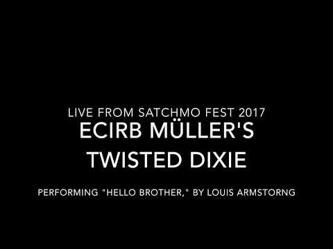 Ecirb Müller's Twisted Dixie performing Louis Armstrong's "Hello Brother"