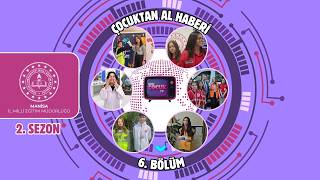 Çocuktan Al Haberi [2. Sezon] - 6. Bölüm