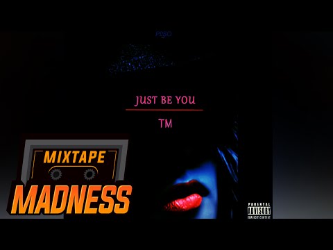TM - Just Be You | Mixtape Madness