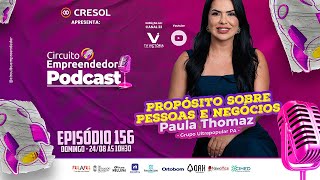 Propósito sobre Pessoas e Negócios Paula Thomaz Grupo Ultrapopular PA no Empreendedorismo | Podcast