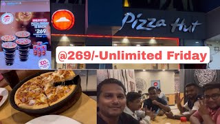 Pizza Hut🍕Unlimited Friday @Rs.269/-💰|Thane|Food Vlog🍕#pizzahut #pizzahutunlimited #pizzalovers