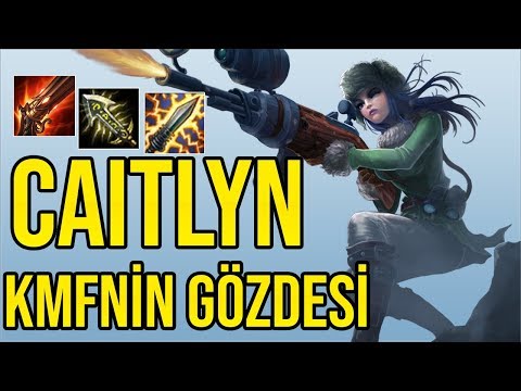 KMF'NİN GÖZDESİ CAITLYN // EN GÜÇLÜ ADC