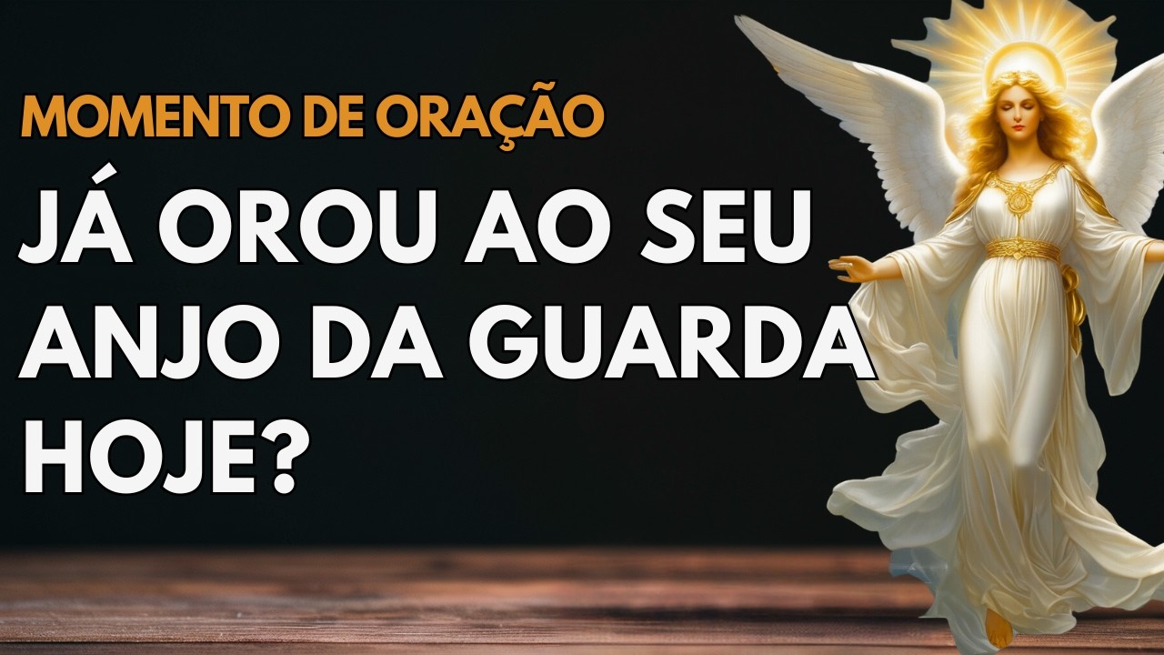 Oração Poderosa ao Anjo da Guarda: Proteção Contra Todo Mal