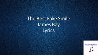 Best Fake Smile James Bay Lyrics